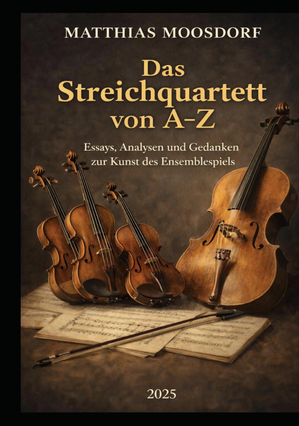 ler totalmente Das Streichquartett von A-Z: Essays, Analysen und Gedanken zur Kunst des Ensemblespiels (German Edition)