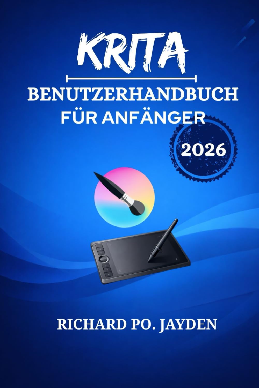 KRITA BENUTZERHANDBUCH FÜR ANFÄNGER 2026 (German Edition)