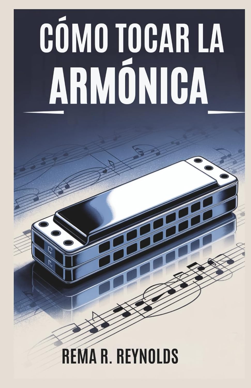 ler totalmente Cómo Tocar La Armónica: Una guía paso a paso para aprender armónica, tocar canciones y dominar técnicas básicas con facilidad