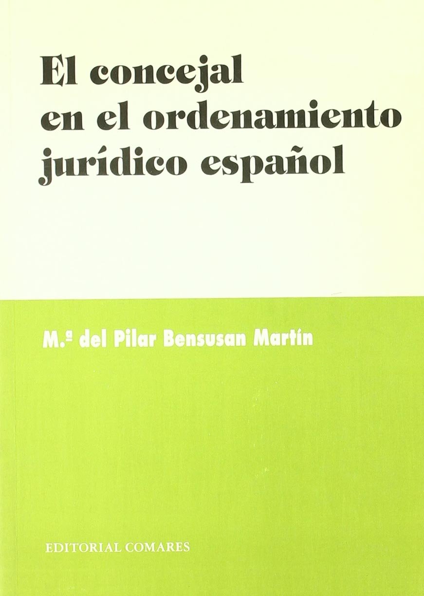 El concejal en el ordenamiento jurídico español baixar livro de graça