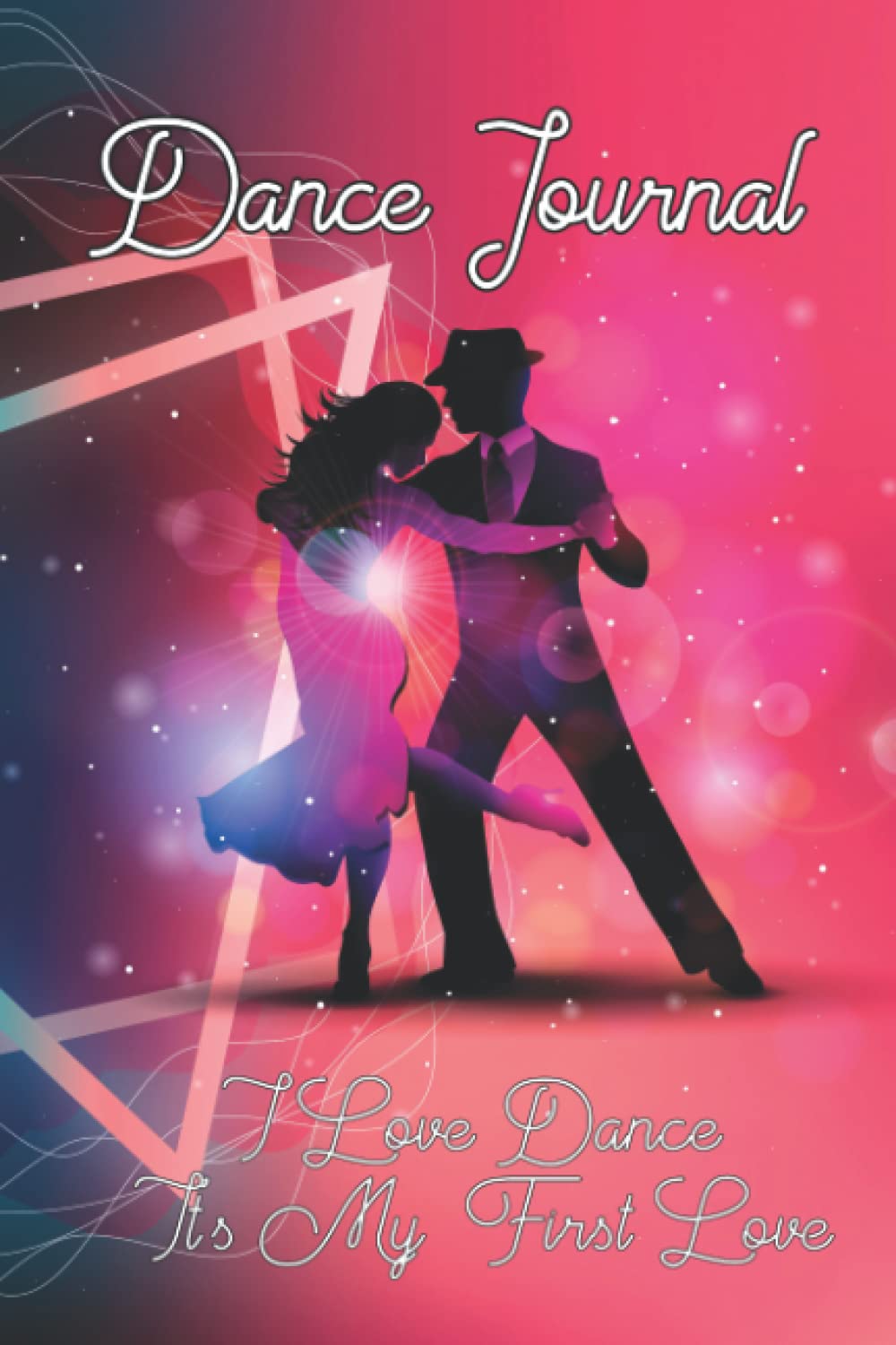 Dance Journal: An Awesome Dance Resource Perfect Dancing Gifts For Girls Boys Women And Men