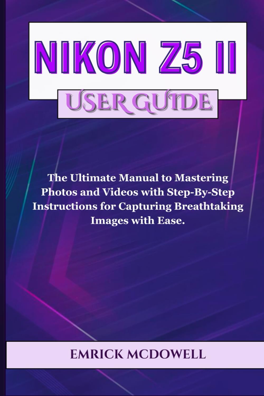 ler totalmente Nikon Z5 II User Guide: The Ultimate Manual to Mastering Photos and Videos with Step-By-Step Instructions for Capturing Breathtaking Images with Ease.