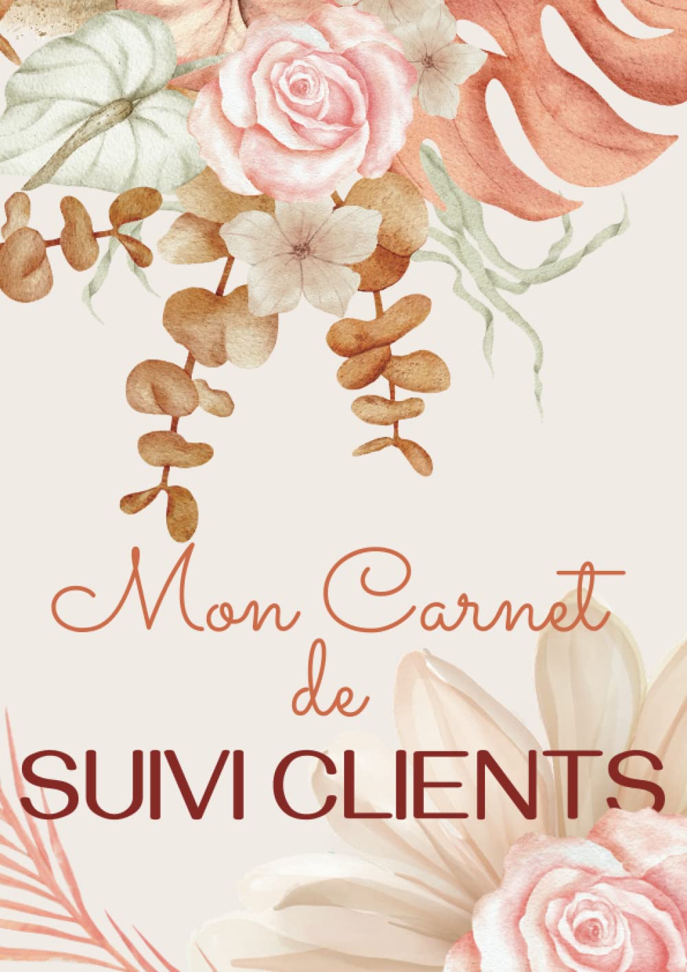 Mon Carnet de Suivi Clients: Cahier Professionnel pour Enregistrer et Suivre Facilement toutes les Importantes Informations de votre Clientèle (French Edition) baixar o livro de graça