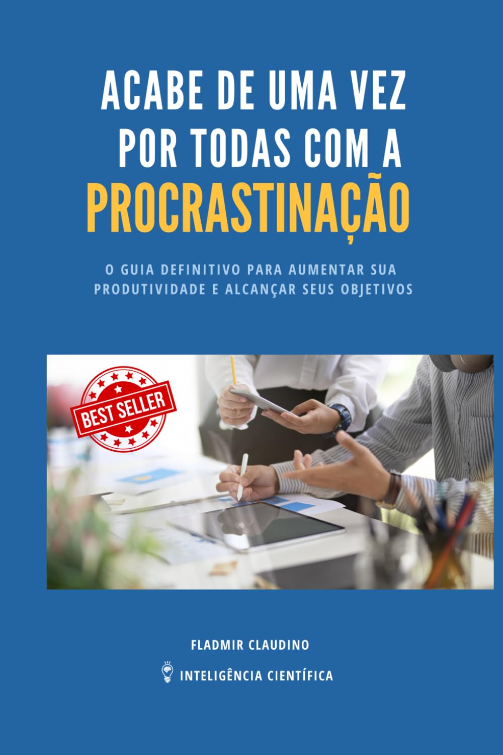 ler totalmente Acabe de uma vez por todas com a procrastinação: Um Guia definitivo para aumentar sua produtividade e alcançar seus objetivos (Portuguese Edition)