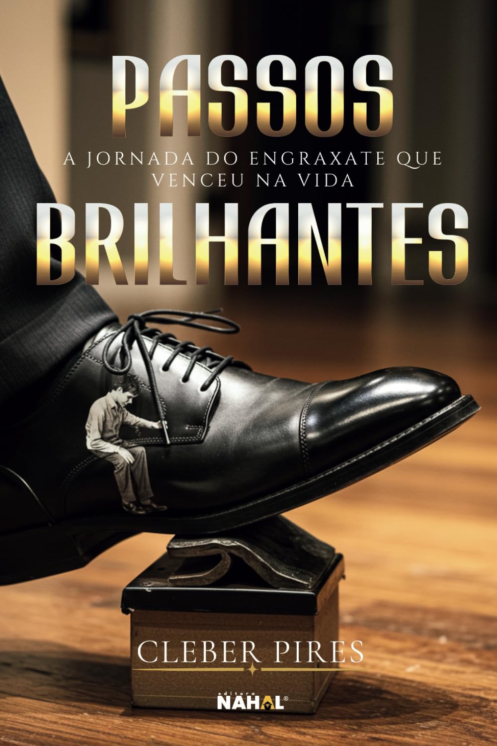 Passos Brilhantes: Jornada do Engraxate que Venceu na Vida (Portuguese Edition) baixar o livro de graça