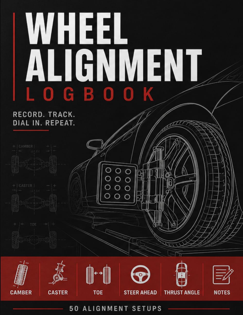ler totalmente Wheel Alignment Logbook: A Logbook for Tracking Camber, Caster, Toe, and Alignment Settings