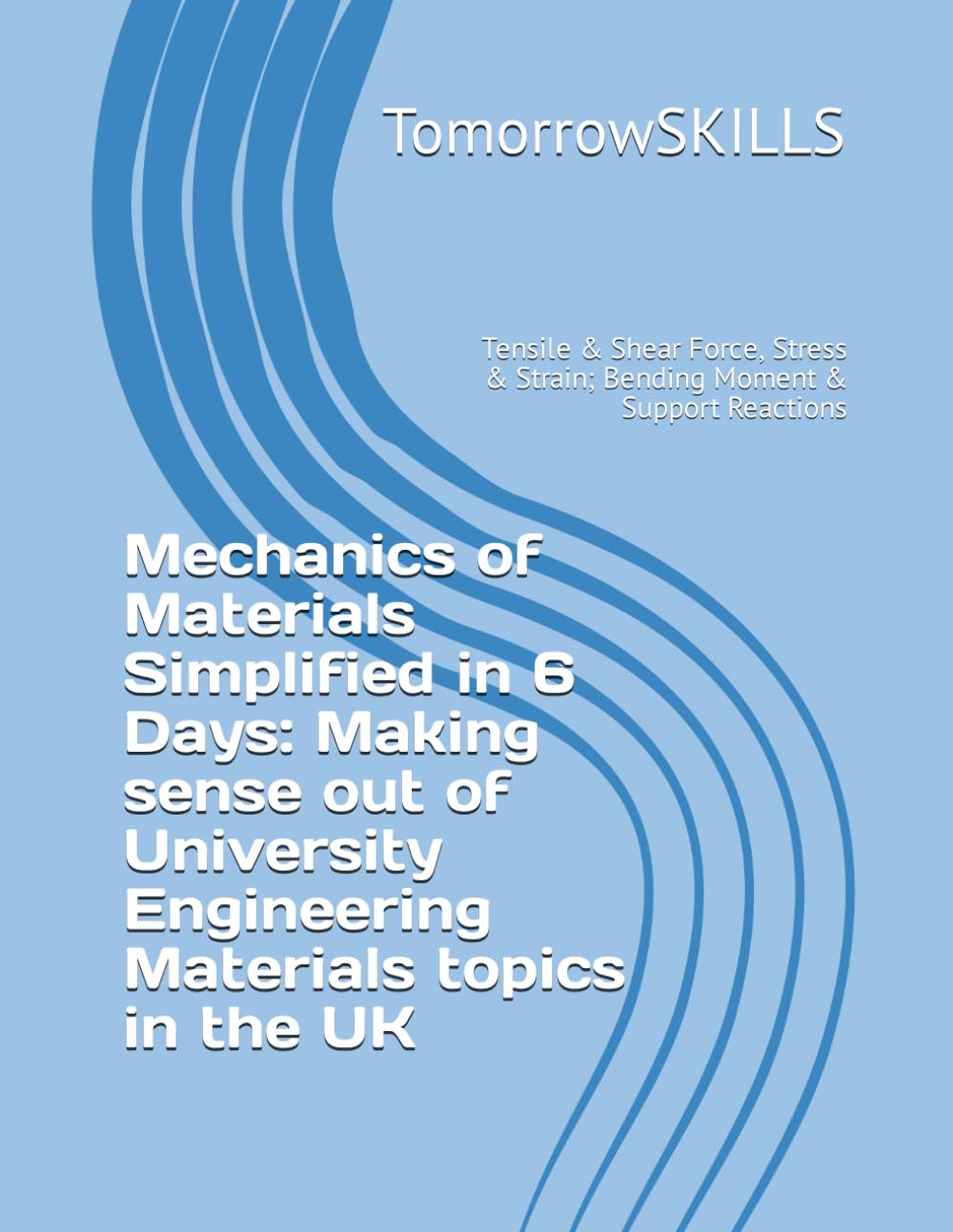 capítulo por capítulo baixar Mechanics of Materials Simplified in 6 Days: Making sense out of University Engineering Materials topics in the UK: Tensile & Shear Force, Stress &... Moment & Support Reactions (UK academic)