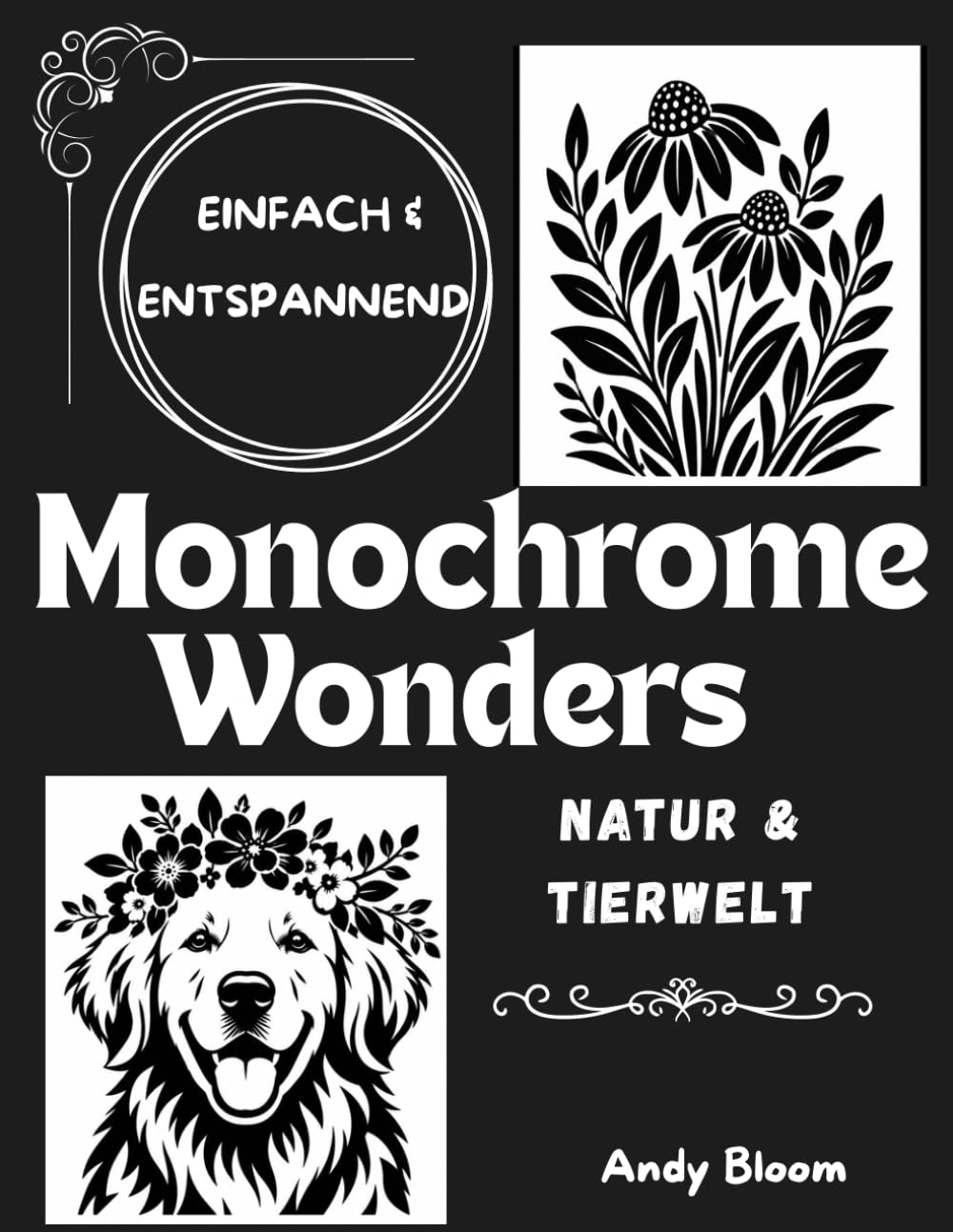 Monochrome Wonders Andy Bloom Natur & Tierwelt: Ein-Farben-Malbuch mit Blumen, Tieren und Botanischen Früchten zur Entspannung – Beruhigende und... Jugendliche und Anfänger (German Edition) baixar o livro de graça