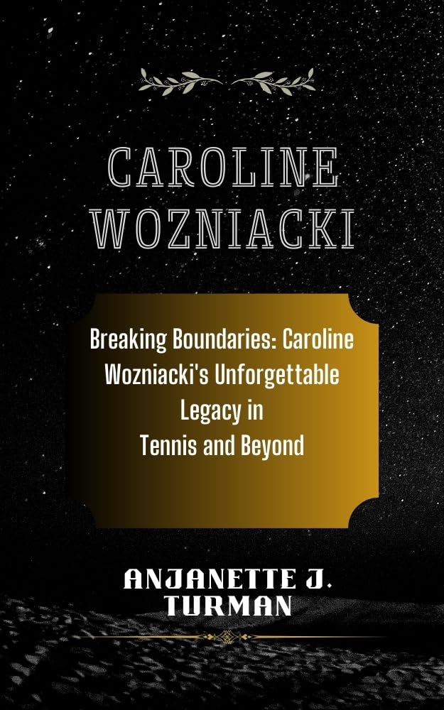 CAROLINE WOZNIACKI: Breaking Boundaries: Caroline Wozniacki's Unforgettable Legacy in Tennis and Beyond (English Edition) baixar livro de graça