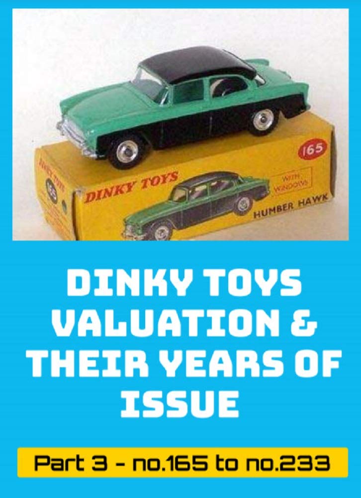 Dinky Toys Valuation & Their Years Of Issue Part 3 - no.165 to no.233: See for the other numbers the other parts of this series. (English Edition) baixar o livro de graça