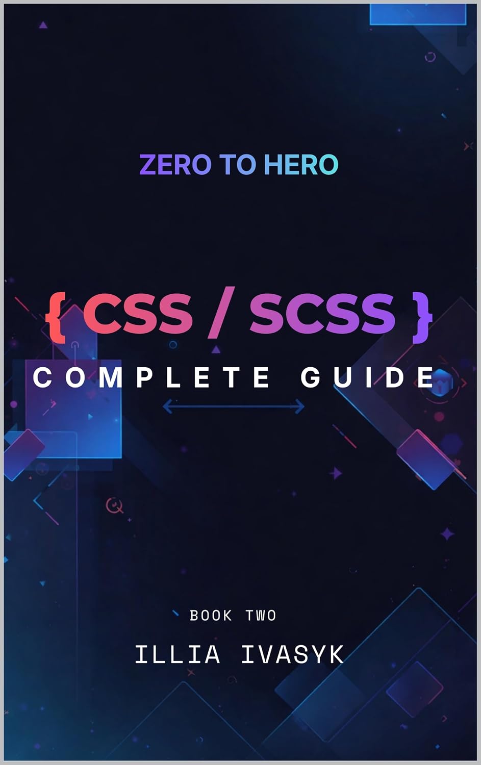 CSS and SCSS Complete Guide — Zero to Hero Series: The Ultimate Web Development Blueprint – Book Two (The Complete Web Development Blueprint 2) (English Edition) baixar livro de graça