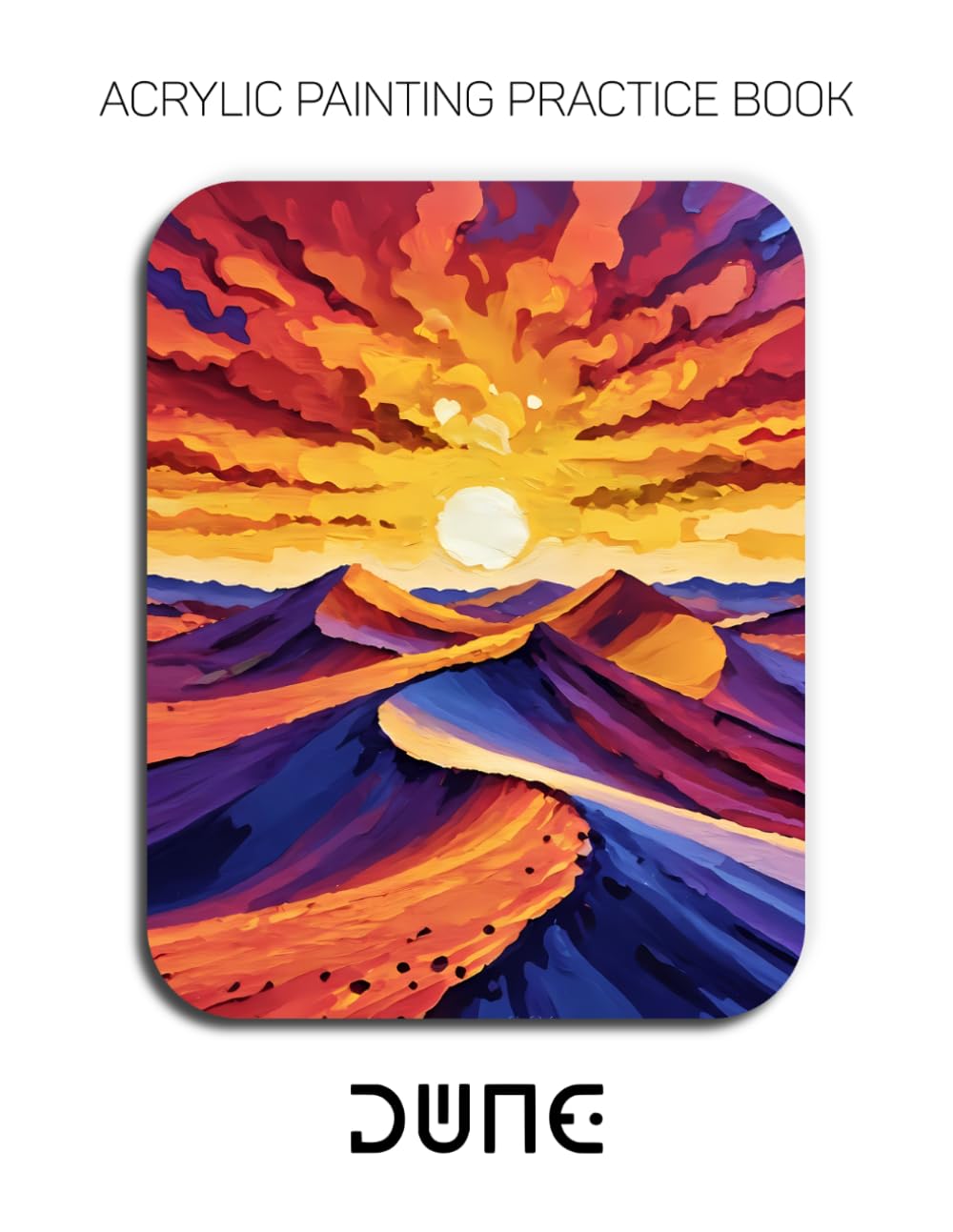 Acrylic Painting Practice Book - Dune: An Abstract Journey into Textured and Expressive Desert Landscapes baixar livro de graça