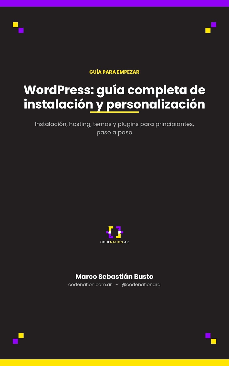 WordPress: guía completa de instalación y personalización: Instalación, hosting, temas y plugins para principiantes, paso a paso (Desarrollo Web para Principiantes nº 2) (Spanish Edition) baixar livro de graça