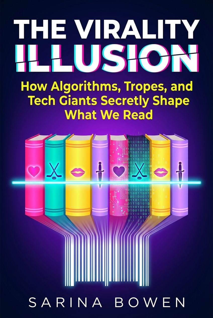 The Virality Illusion: How Algorithms, Tropes, and Tech Giants Secretly Shape What We Read (English Edition)