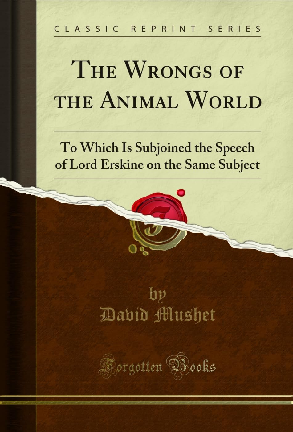 ler totalmente The Wrongs of the Animal World: To Which Is Subjoined the Speech of Lord Erskine on the Same Subject (Classic Reprint) (English Edition)