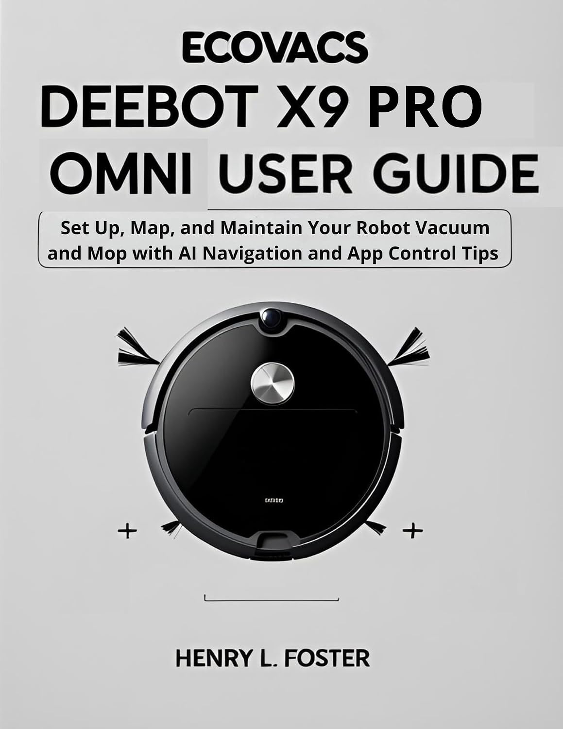 capítulo por capítulo baixar ECOVACS DEEBOT X9 PRO OMNI USER GUIDE: Set Up, Map, and Maintain Your Robot Vacuum and Mop with AI Navigation and App Control Tips (English Edition)