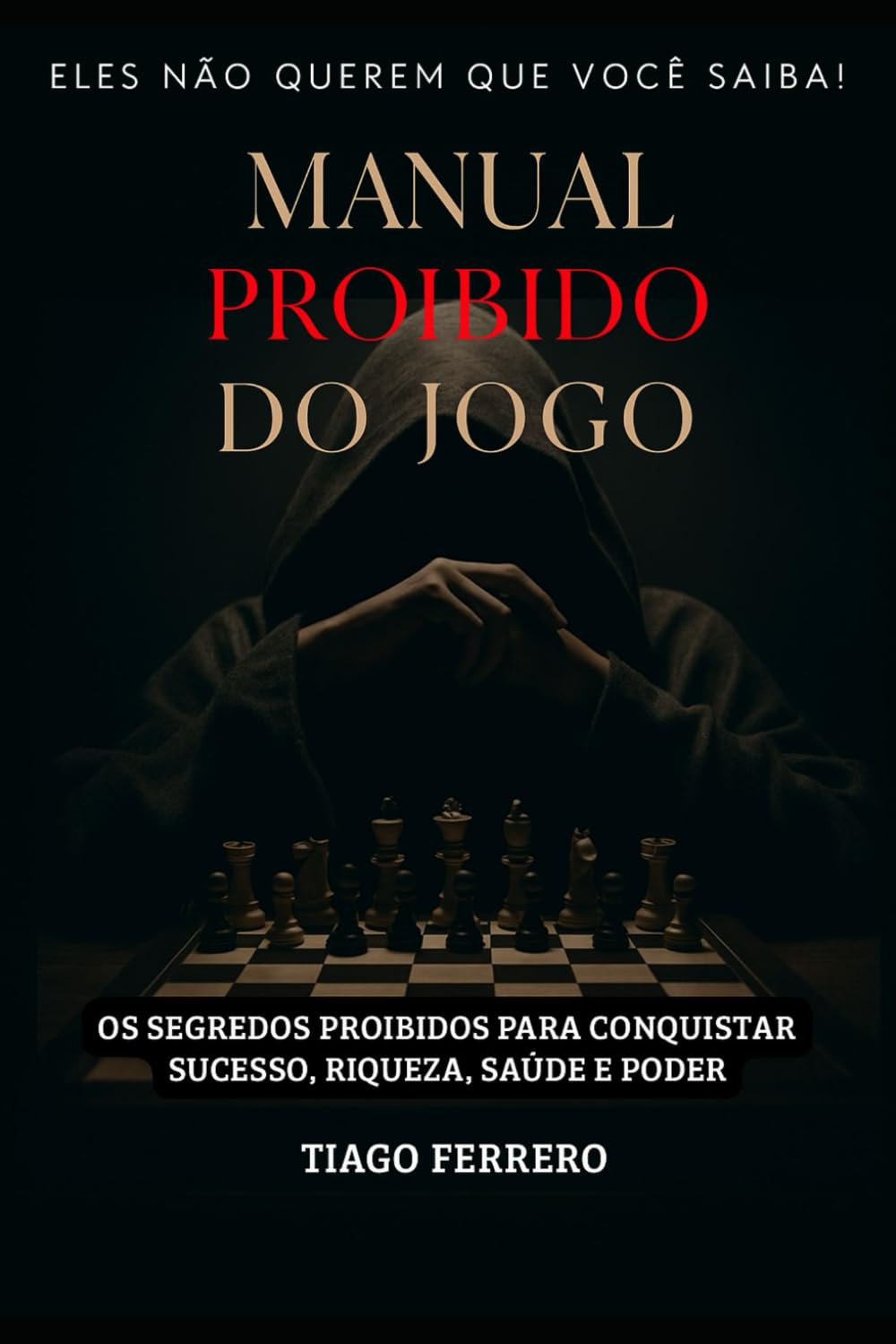 Manual Proibido do Jogo: Os segredos proibidos para conquistar sucesso, riqueza, saúde e poder (Portuguese Edition) baixar o livro de graça