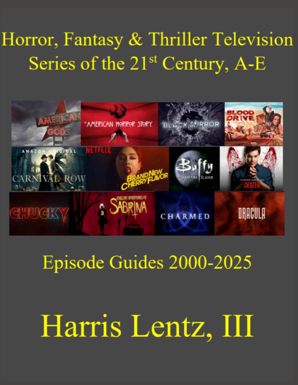 ler totalmente Horror, Fantasy & Thriller Television Series of the 21st Century, A-E: Episode Guides, 2000-2025