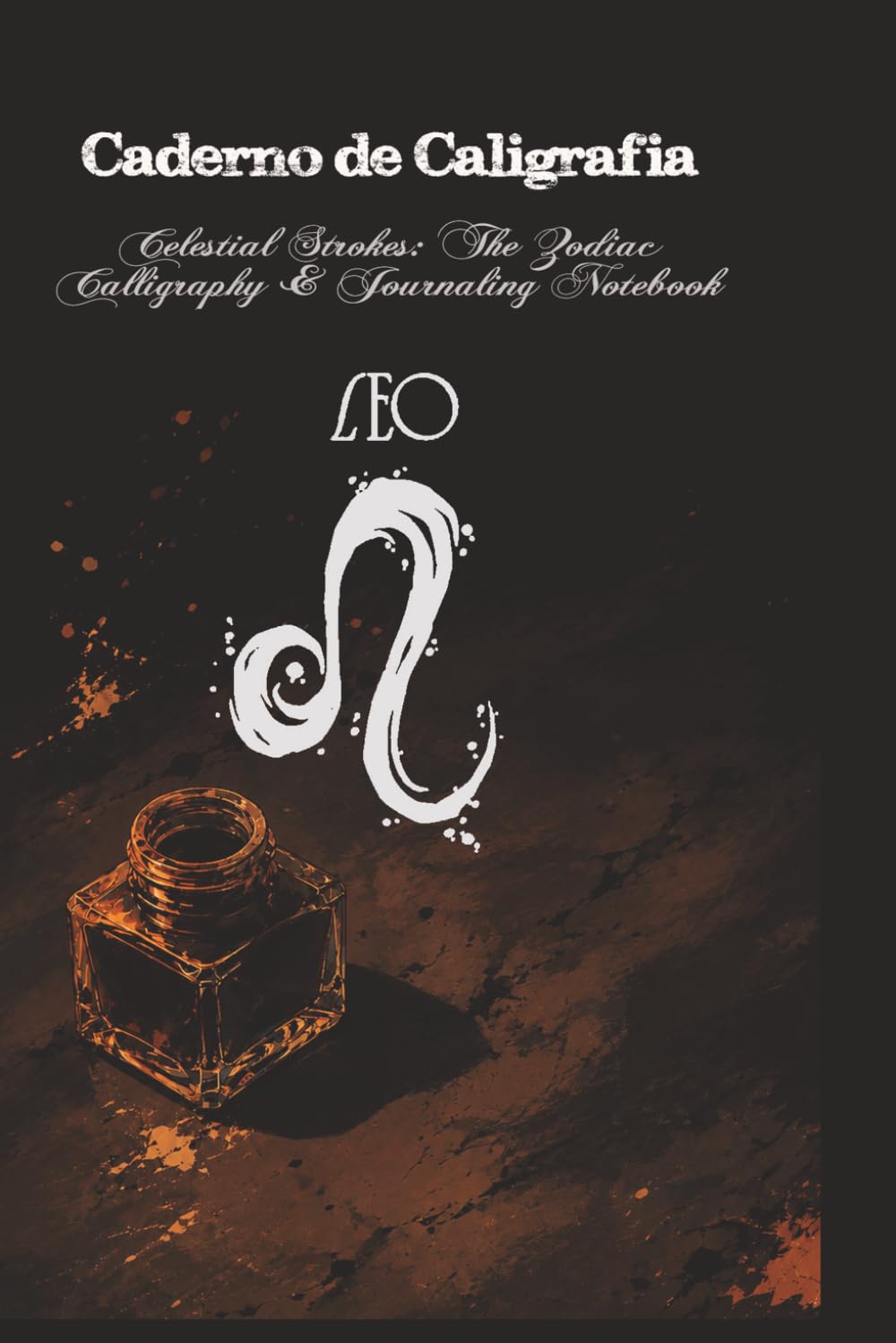 ler totalmente Celestial Strokes: The Zodiac Calligraphy & Journaling Notebook: Leo Edition: 3-Subject Astrological Practice Book with Slanted, Dotted, and Blank Pages (Portuguese Edition)