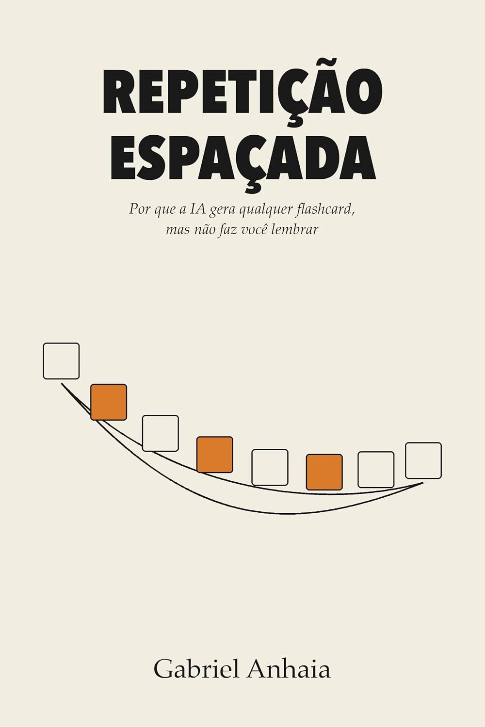 Repetição Espaçada: Por que a IA gera qualquer flashcard, mas não faz você lembrar (actually learn - pt-br) baixar livro de graça
