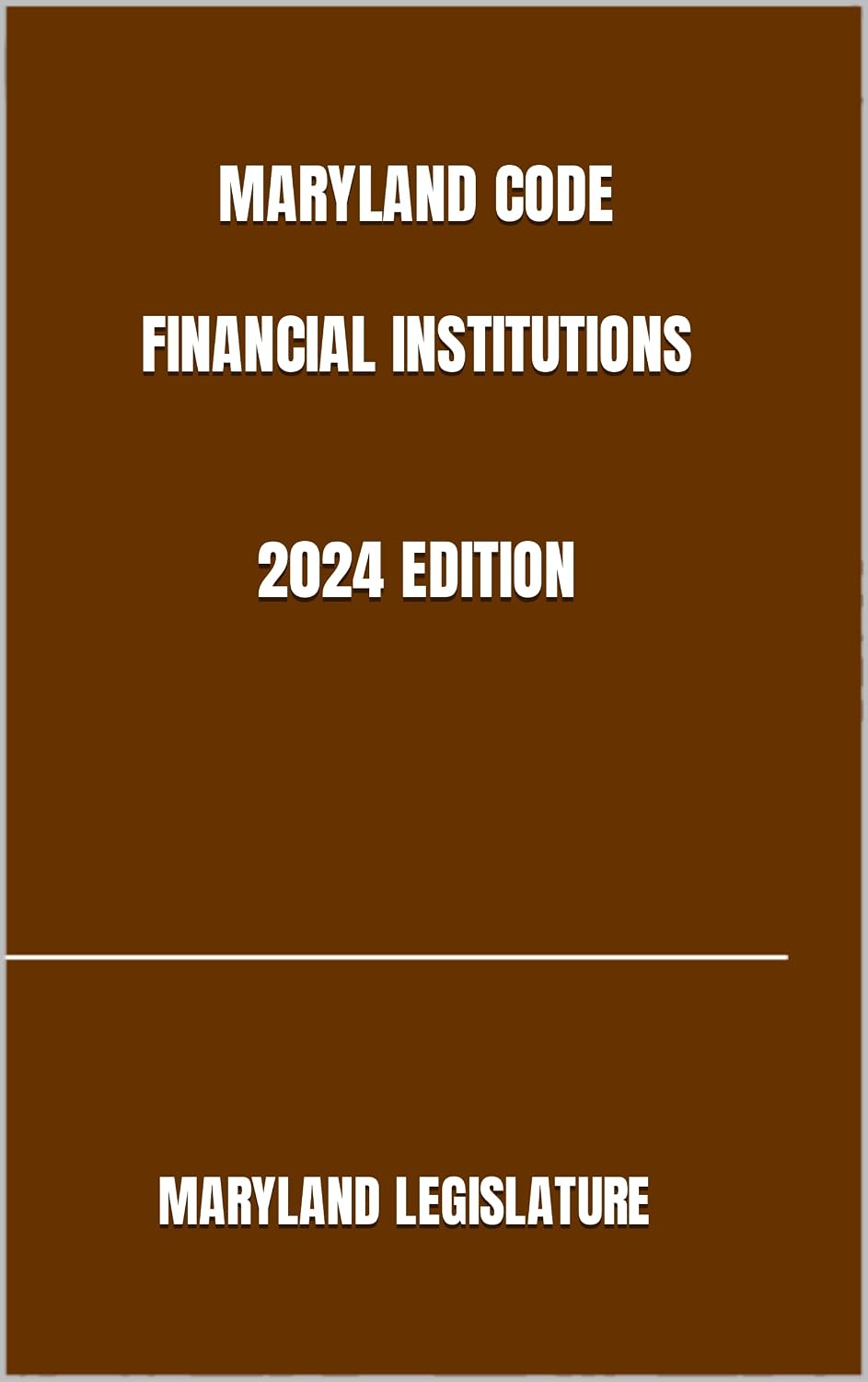 MARYLAND CODE FINANCIAL INSTITUTIONS 2024 EDITION (English Edition) baixar livro de graça