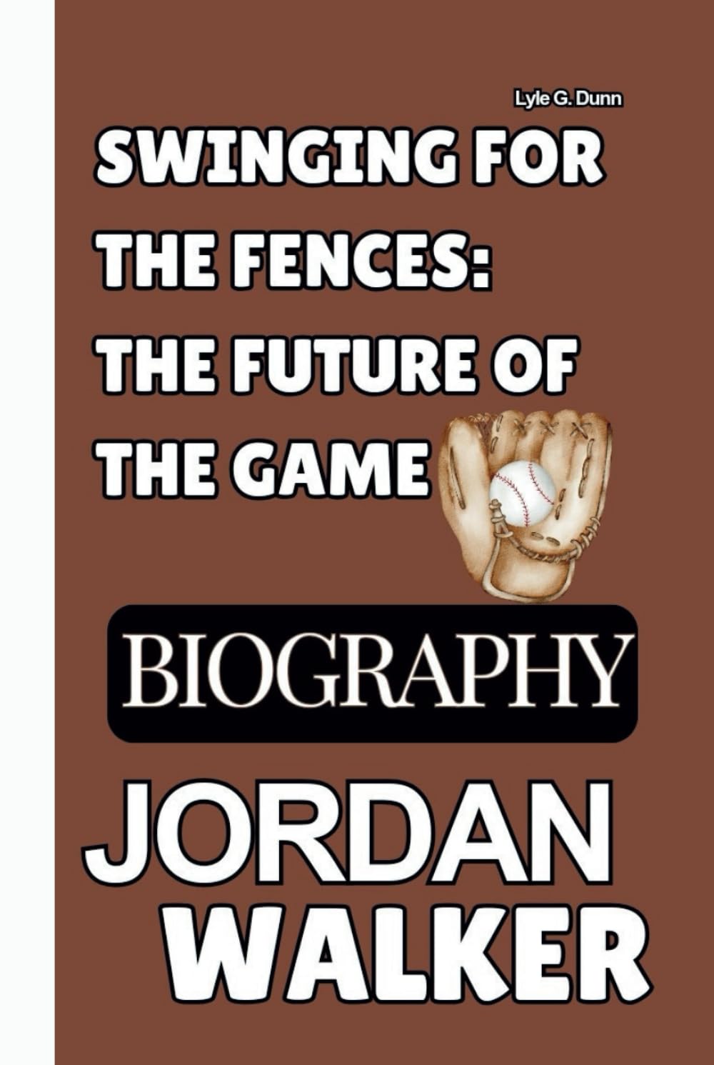 JORDAN WALKER BIOGRAPHY: SWINGING FOR THE FENCES: THE FUTURE OF THE GAME baixar livro de graça