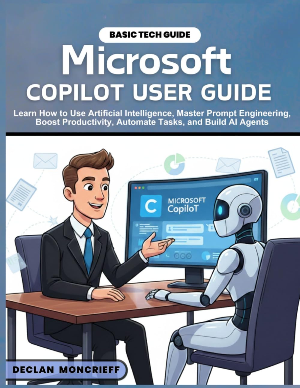 MICROSOFT COPILOT USER GUIDE: Learn How to Use Artificial Intelligence, Master Prompt Engineering, Boost Productivity, Automate Tasks, and Build AI Agents (Microsoft Guide) baixar livro de graça