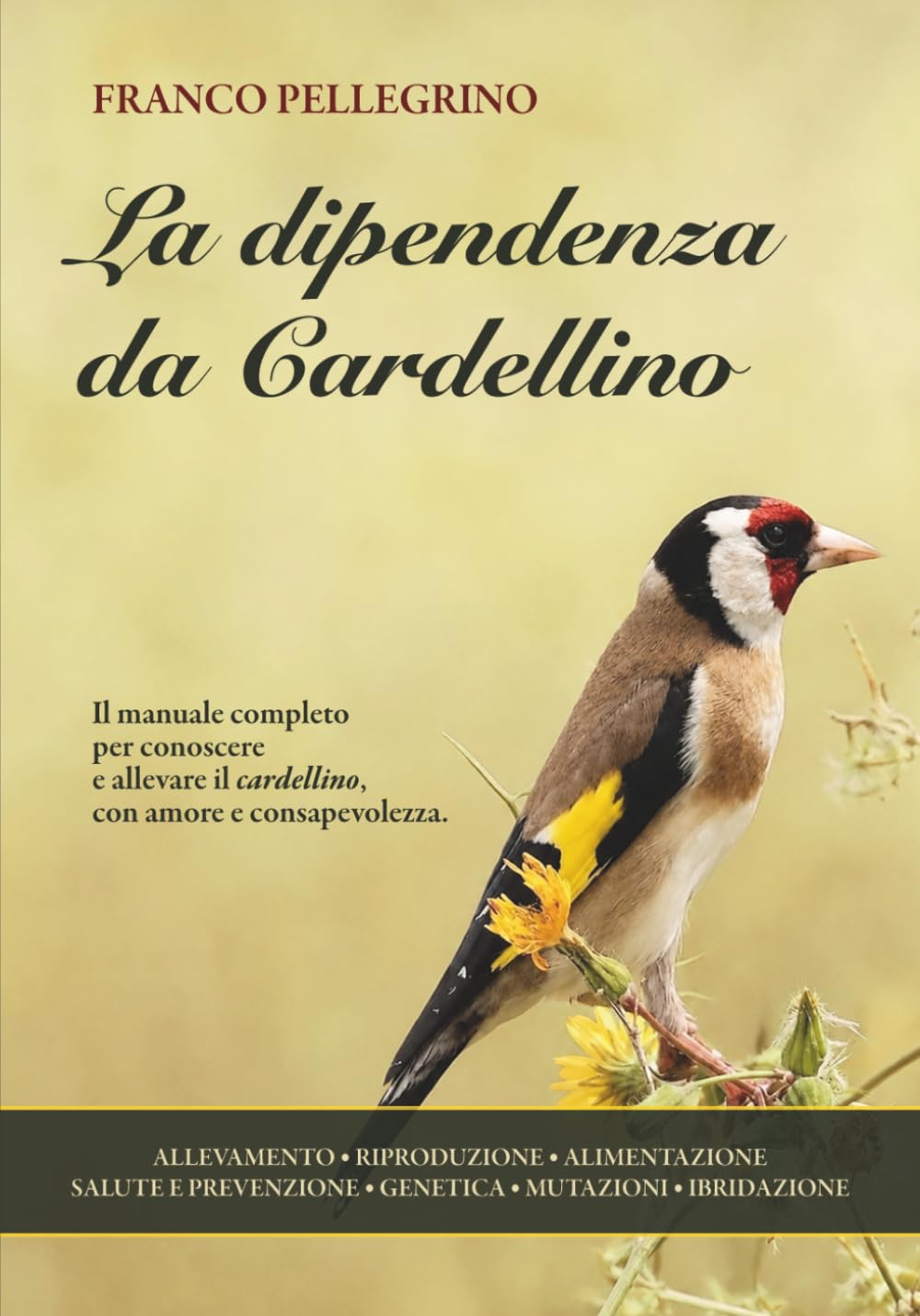 ler totalmente La dipendenza da Cardellino: Il manuale completo per conoscere e allevare il cardellino, con amore e consapevolezza (Italian Edition)