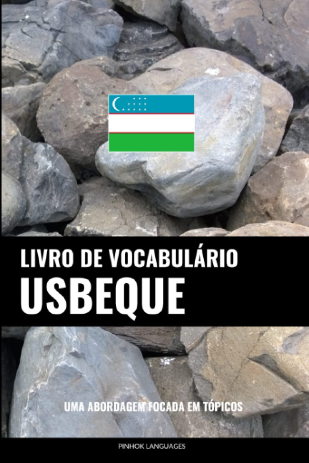 Livro de Vocabulário Usbeque: Uma Abordagem Focada Em Tópicos (Portuguese Edition) baixar o livro de graça