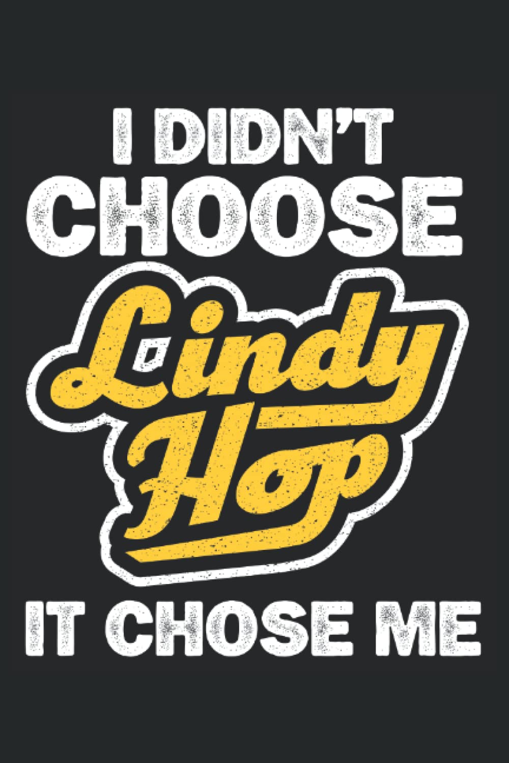 I Dind't Choose Lindy Hope It Chose Me: Lindy Hop Notebook, Swing Dance Journal, 6'' x 9'', 100 Pages, Lined Paper baixar o livro de graça