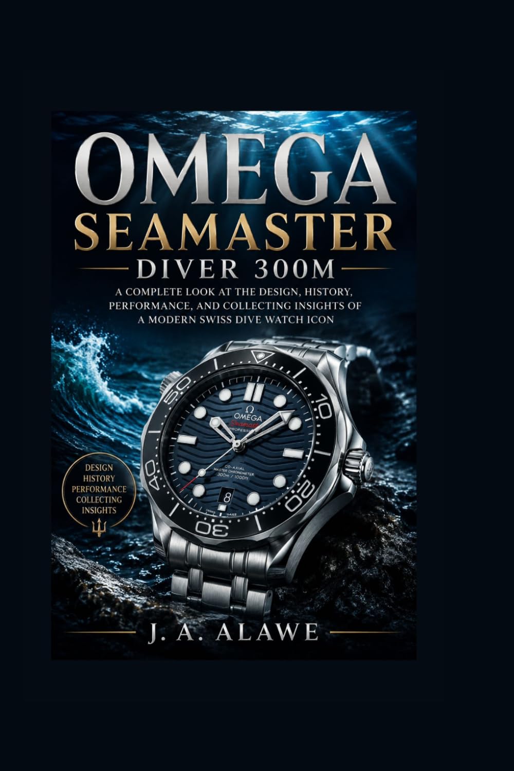 Omega sea master Diver 300M: A Complete Look at the Design, History, Performance, and Collecting Insights of a Modern Swiss Dive Watch Icon baixar livro de graça