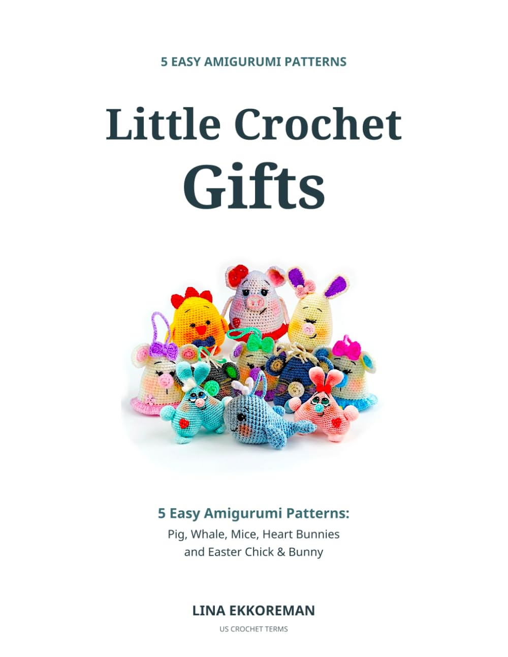 ler totalmente Little Crochet Gifts: 5 Easy Amigurumi Patterns: Pig, Whale, Mice, Heart Bunnies and Easter Chick & Bunny (DETAILED CROCHET PATTERNS / USA)
