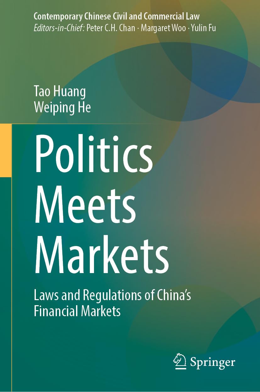 Politics Meets Markets: Laws and Regulations of China’s Financial Markets (Contemporary Chinese Civil and Commercial Law) (English Edition)