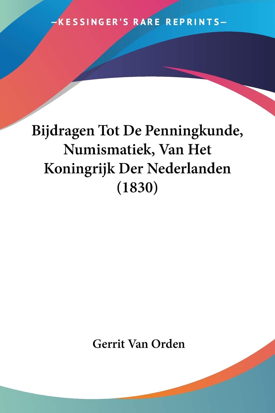Bijdragen Tot De Penningkunde, Numismatiek, Van Het Koningrijk Der Nederlanden (1830) baixar livro de graça