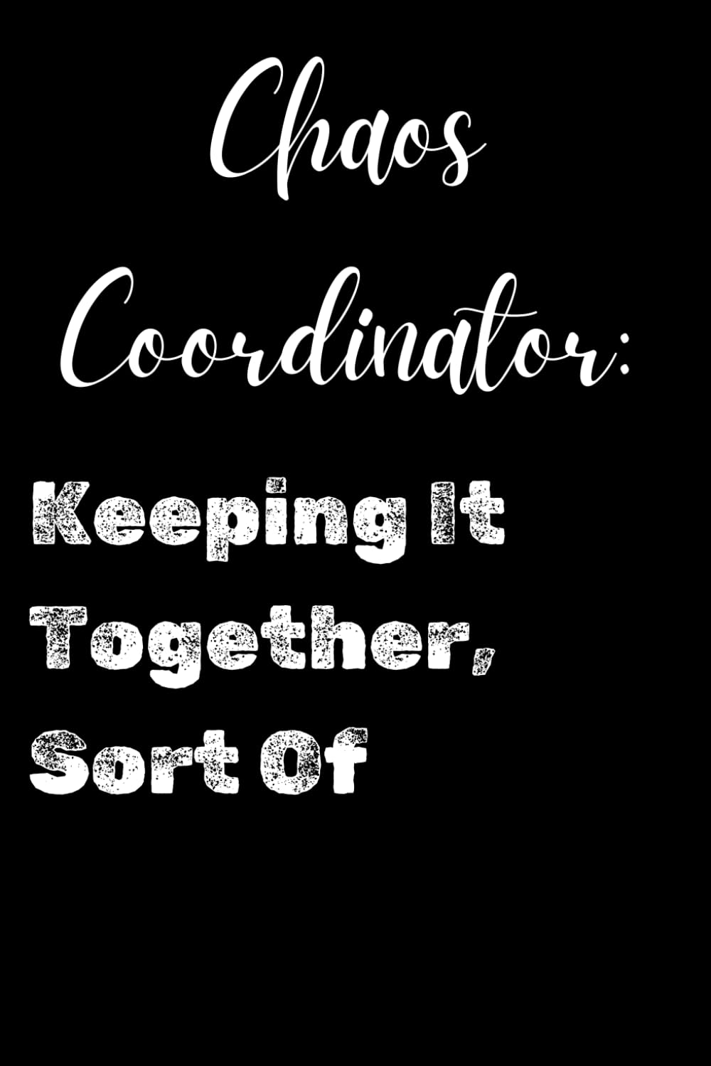 ler totalmente Chaos Coordinator: Keeping It Together, Sort Of, Blank Lined Notebook For Coworker: A Humorous Lined Journal for Mastering the Art of Office Chaos