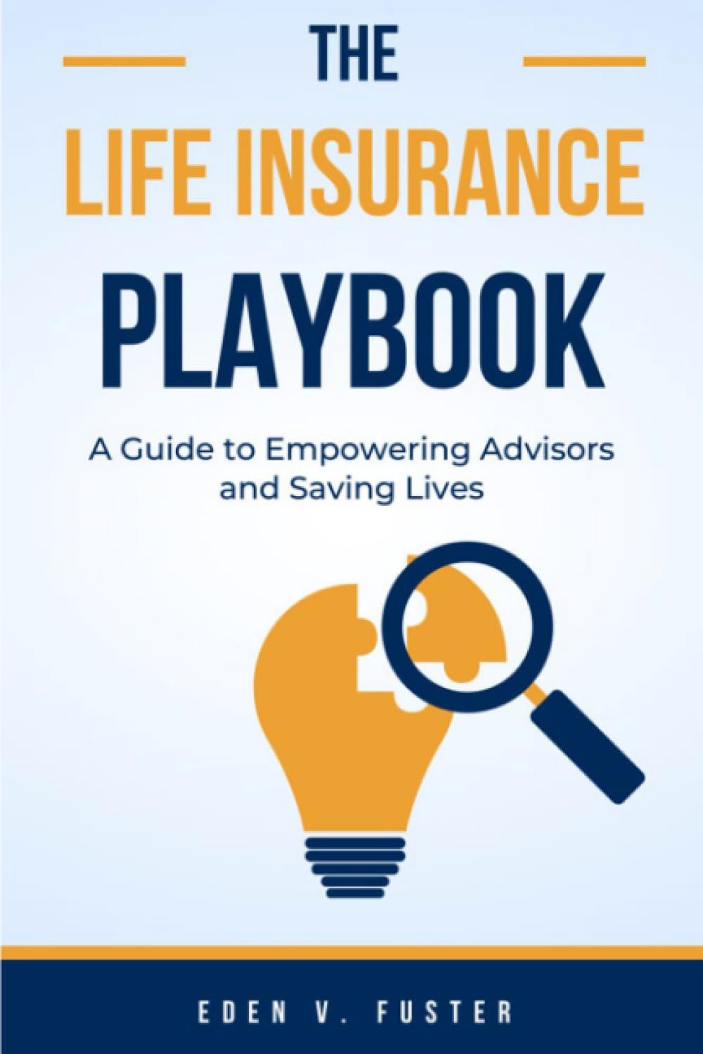ler totalmente "The Life Insurance Playbook: A Guide to Empowering Advisors and Saving Lives"