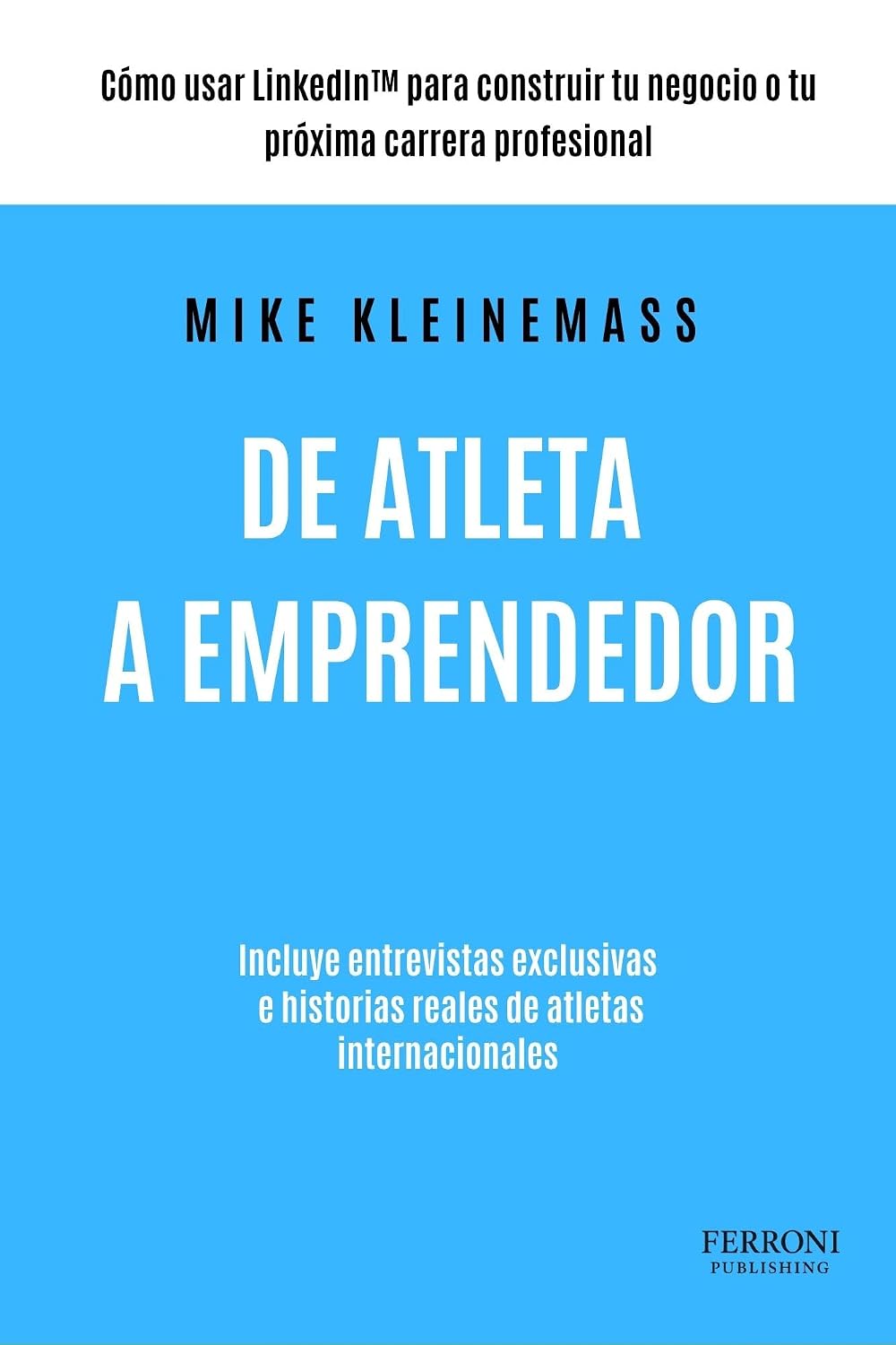 ler totalmente De Atleta a Emprendedor: Cómo usar LinkedIn™ para construir tu negocio o tu próxima carrera profesional (Spanish Edition)