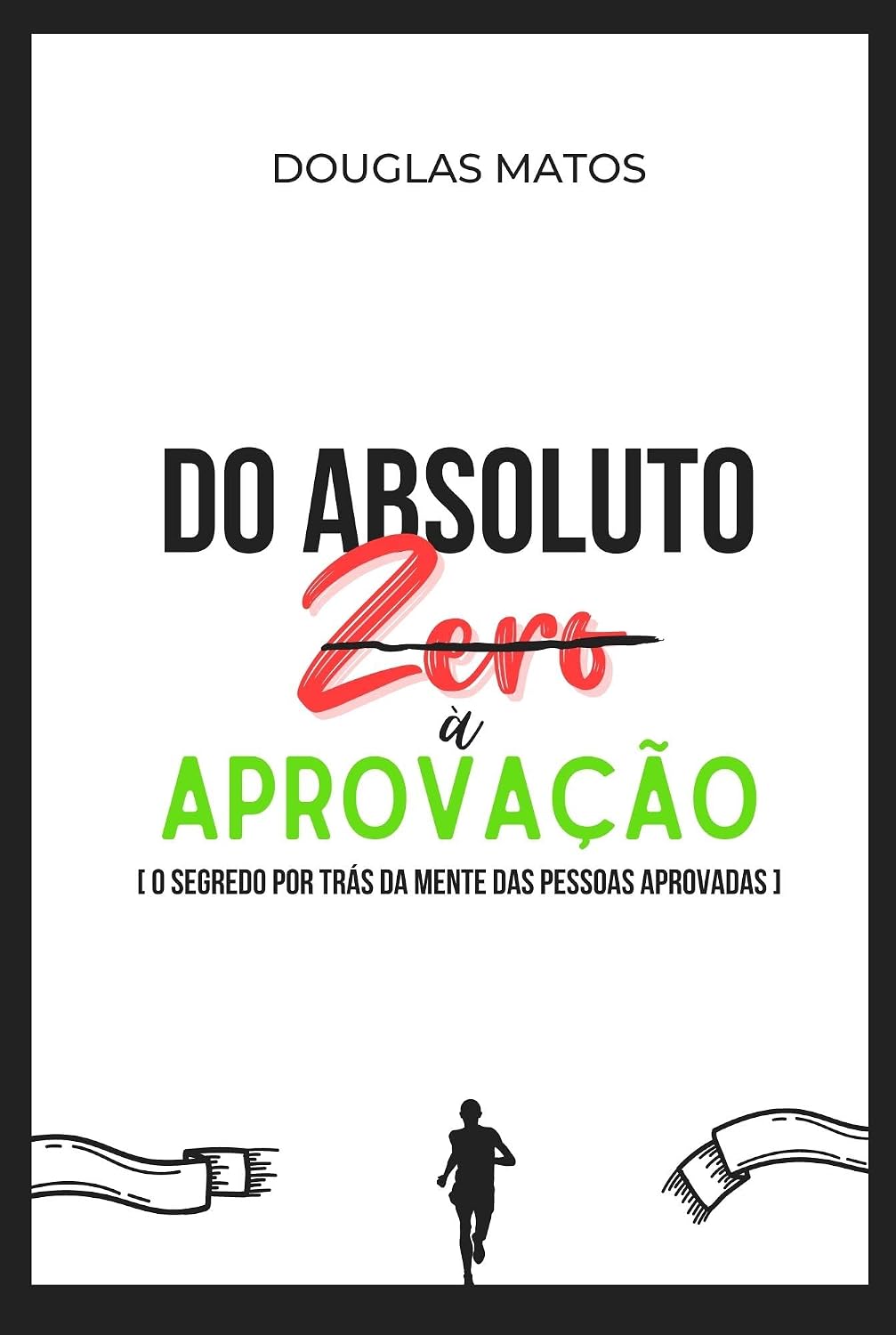 Do Absoluto Zero à Aprovação: o segredo por trás da mente das pessoas aprovadas baixar o livro de graça