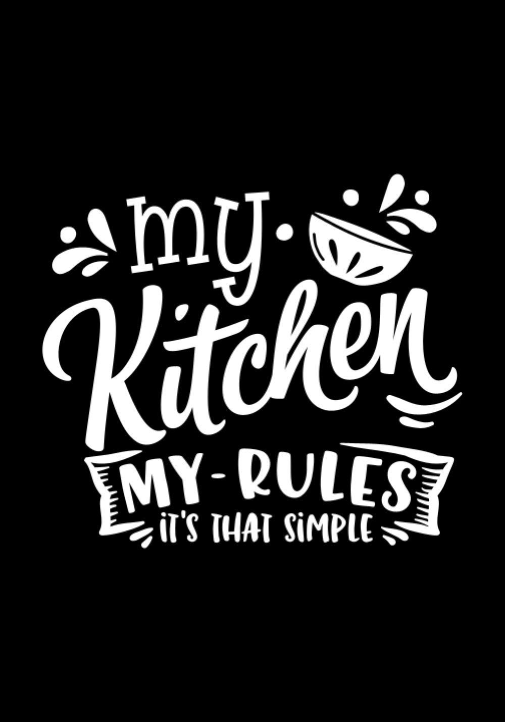 my kitchen my rules it's that simple: Blank Recipe Book to Write In for Women, Food Cookbook Design, Document Notes Your Favorite Journal baixar livro de graça