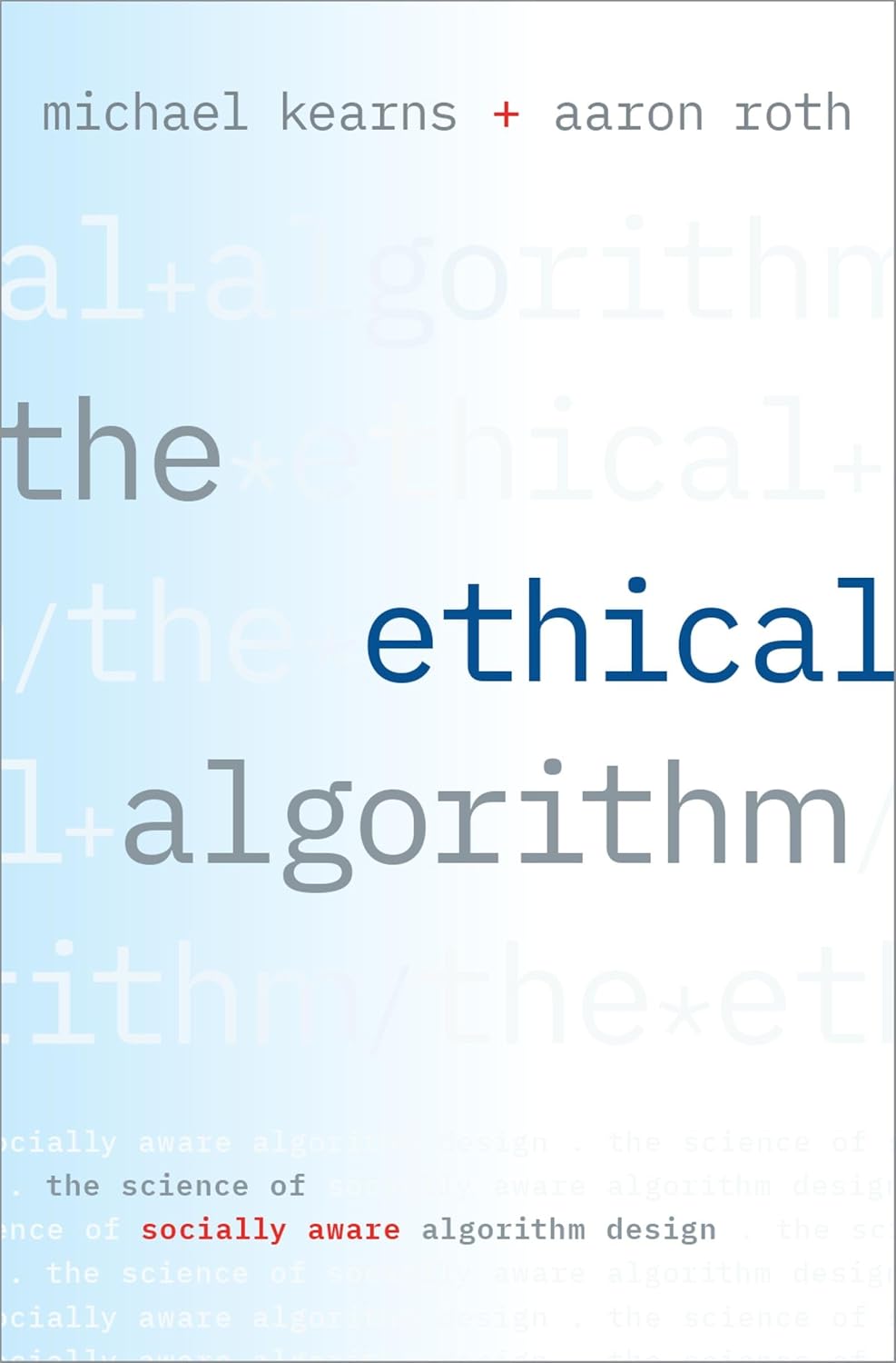 The Ethical Algorithm: The Science of Socially Aware Algorithm Design baixar livro de graça