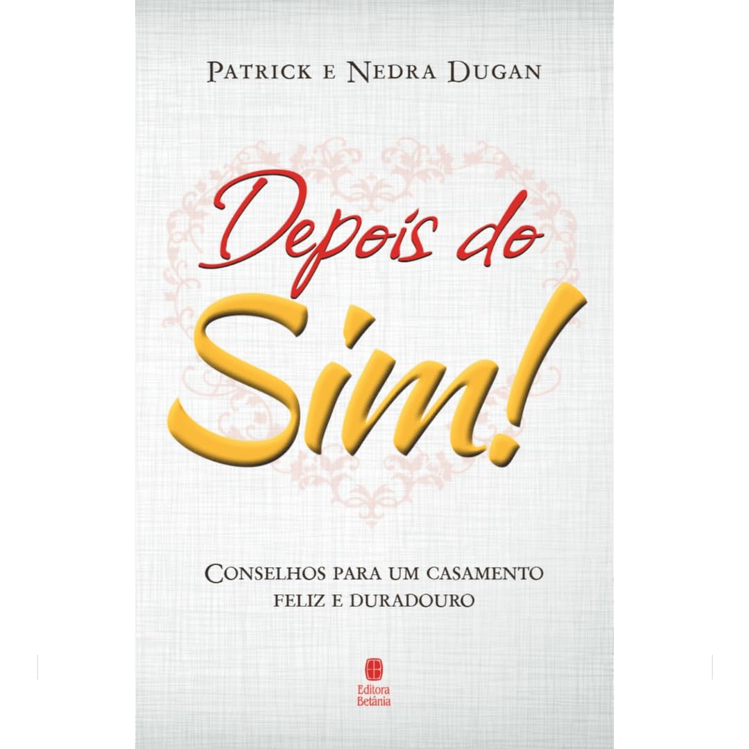 ler totalmente Depois do Sim!: Conselhos para um casamento feliz e duradouro.