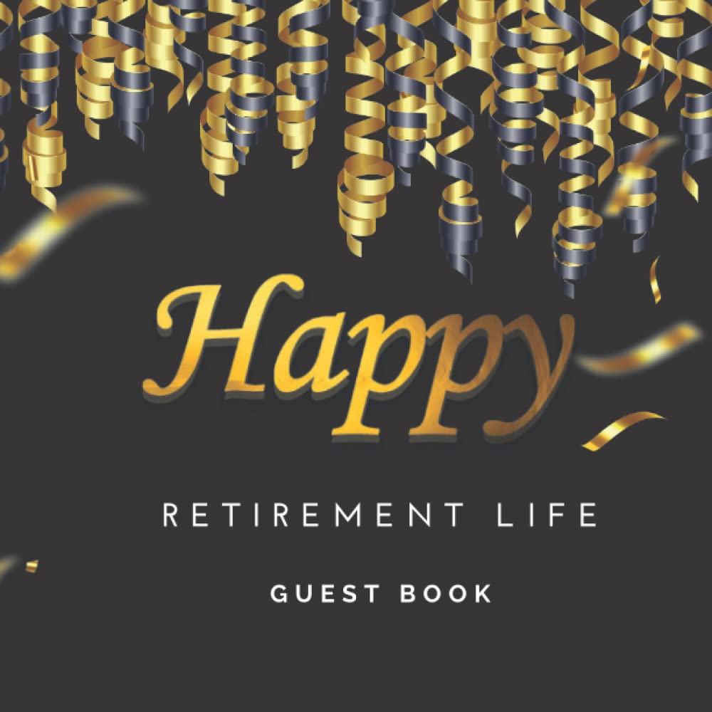 Black & Gold happy retirement life Guest Book: Guest Book for Retirement Party, message book,Write best wishes, Autographed Pictures from Friends, Family and Colleagues baixar livro de graça