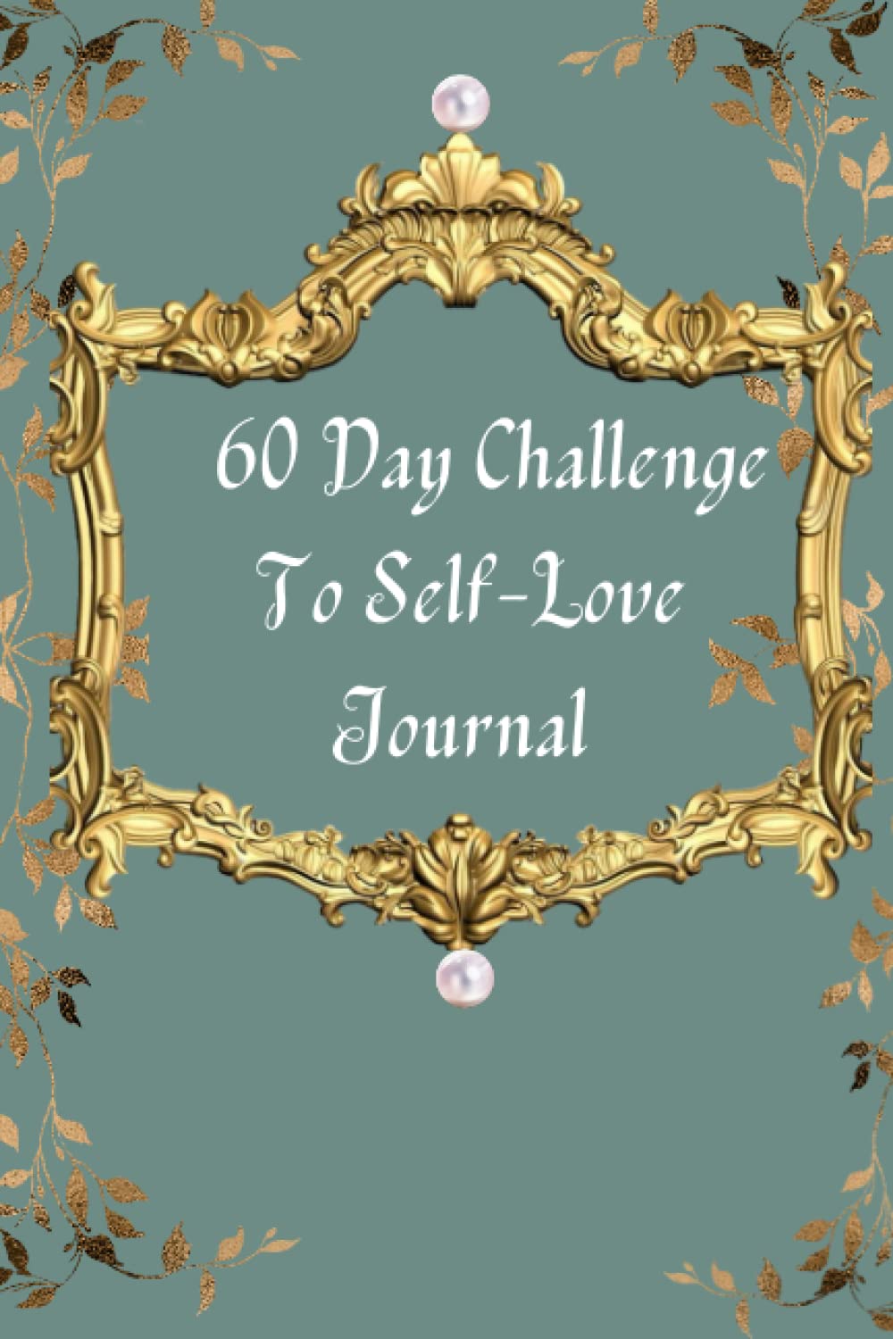 A 60 Day Challenge to Self-Love Journal baixar livro de graça