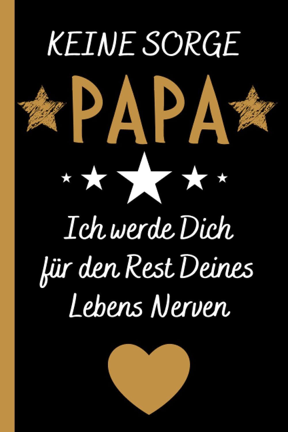 ler totalmente Keine Sorge Papa Ich werde Dich für den Rest Deines Lebens Nerven: Vatertagsgeschenk, Perfekt für Notizen, Zum Aufschreiben Von Gedanken, Arbeit, Als... oder Agenda, Papa Geschenk (German Edition)