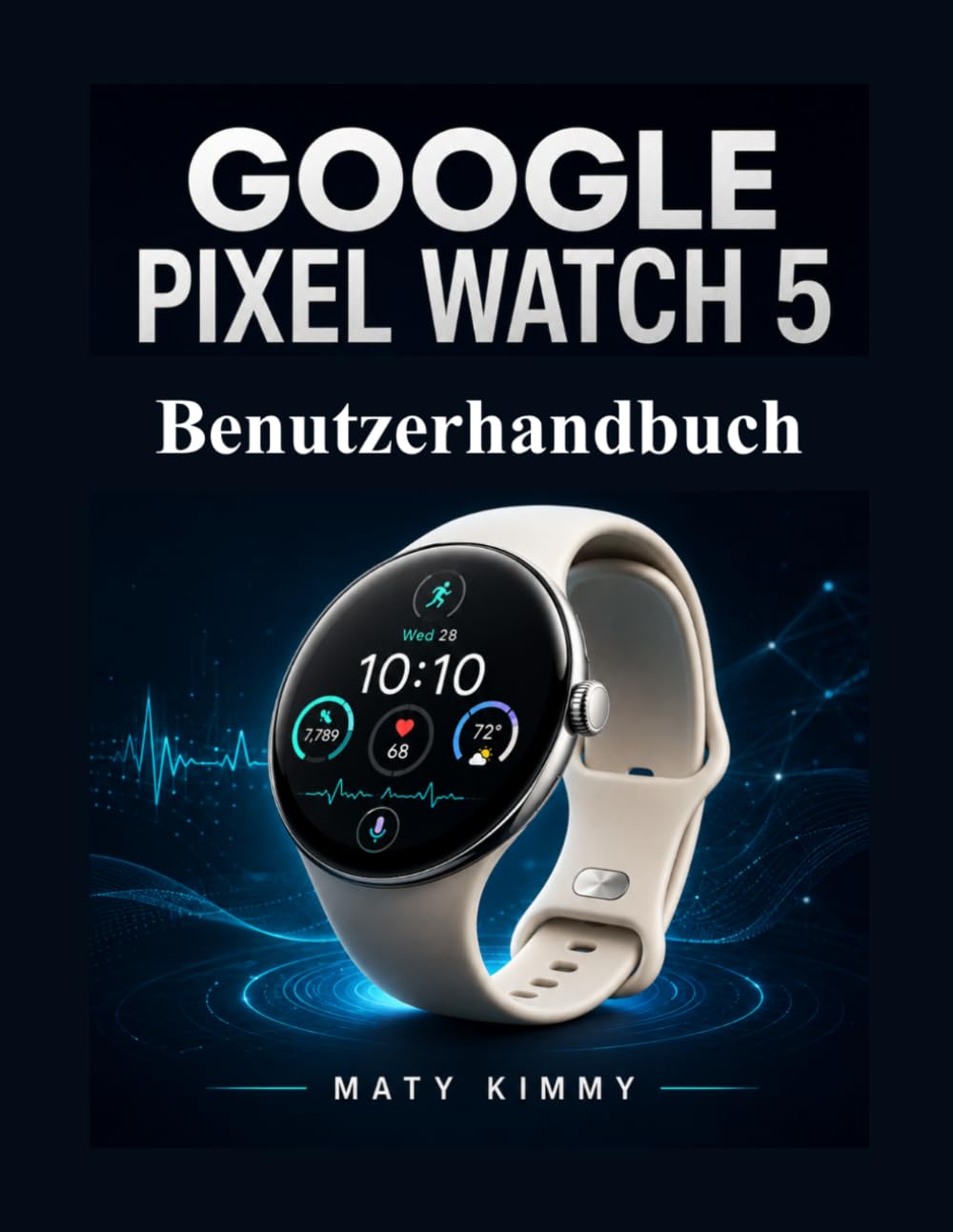 ler totalmente Google Pixel Watch 5 Benutzerhandbuch: Ein praktisches Handbuch für Einrichtung, Gemini, Gesundheit und tägliche Nutzung