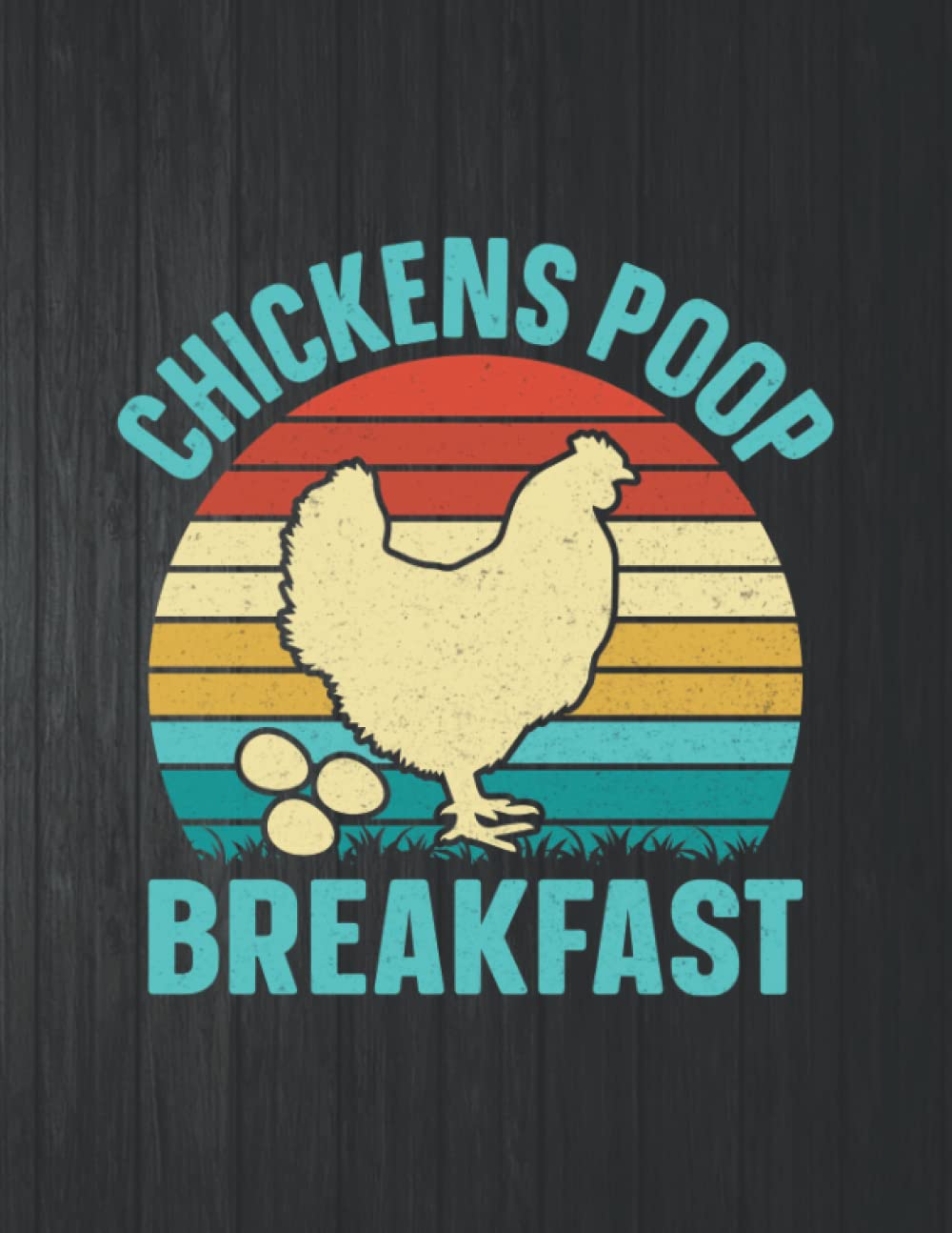 Chickens Poop Breakfast Funny Notebook: 8.5 X 11 In - 114 Page Great quotes Motivation And Change Your Life for Diary Journals baixar livro de graça