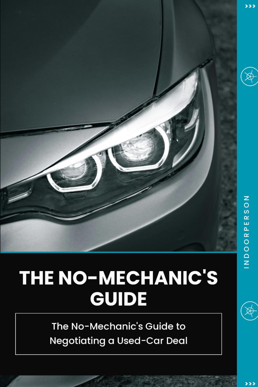 capítulo por capítulo baixar THE NO-MECHANIC'S GUIDE TO NEGOTIATING A USED-CAR DEAL: Walk Into a Dealership Knowing Exactly What You're Paying For