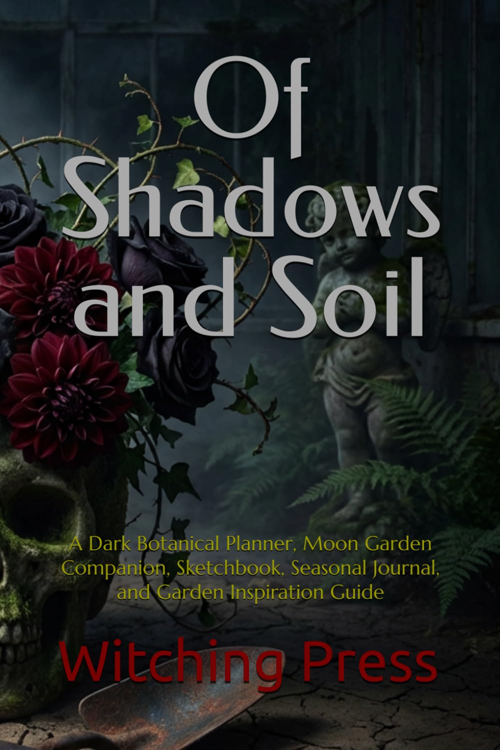 ler totalmente Of Shadows and Soil: A Dark Botanical Planner, Moon Garden Companion, Sketchbook, Seasonal Journal, and Garden Inspiration Guide