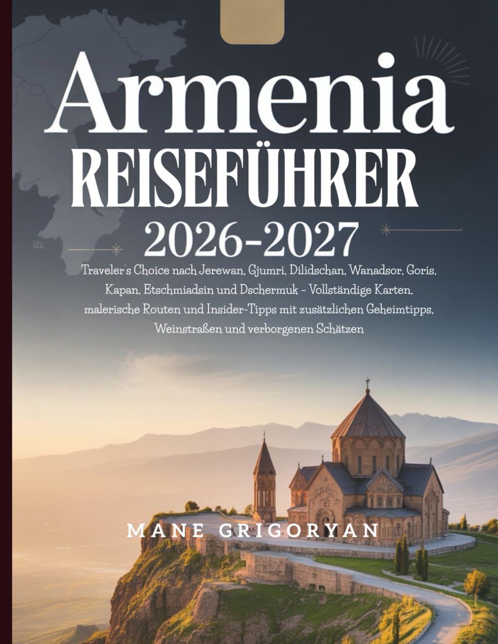 Armenien-Reiseführer 2026–2027: Traveler’s Choice nach Jerewan, Gjumri, Dilidschan, Wanadsor, Goris, Kapan, Etschmiadsin und Dschermuk – Vollständige... Geheimtipps, Weinstraßen und verborgenen baixar o livro de graça