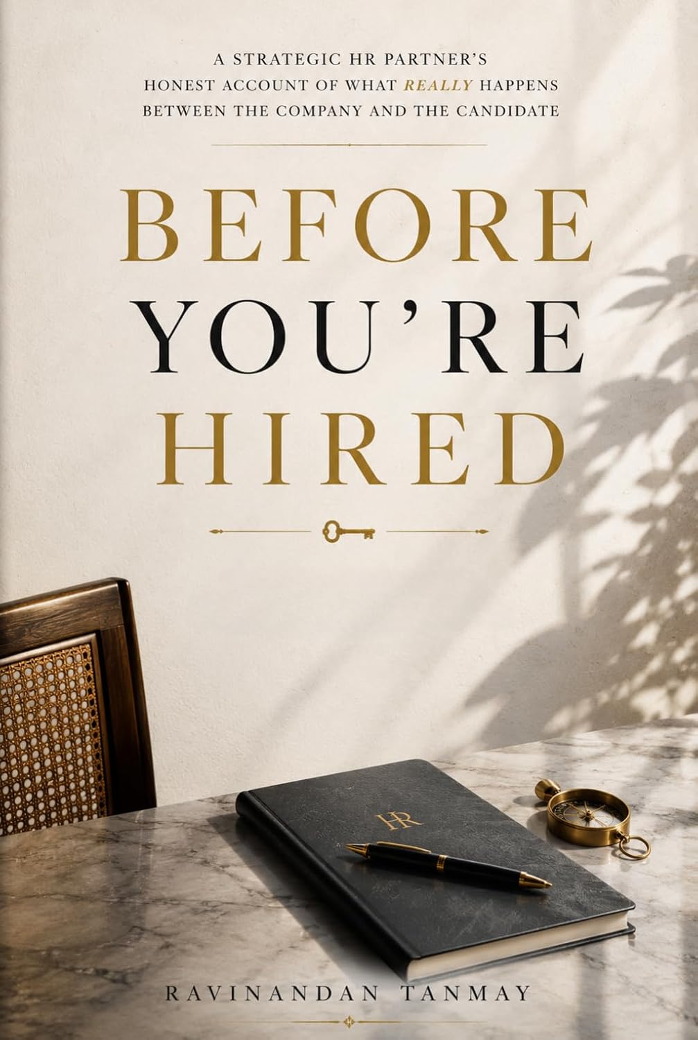 ler totalmente Before You're Hired: A Strategic HR Partner's Honest Account of What Really Happens Between the Company and the Candidate (The Consciousness & Human Inquiry Collection) (English Edition)
